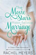 The Movie Star's Make-Believe Marriage af Rachel Meyers