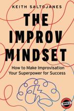 The Improv Mindset af Keith Saltojanes