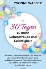In 30 Tagen zu mehr Lebensfreude und Leichtigkeit af Yvonne Waeber