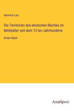 Die Territorien des deutschen Reiches im Mittelalter seit dem 13 ten Jahrhunderte