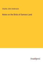 Notes on the Birds of Damara Land af Charles John Andersson