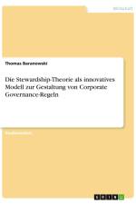 Die Stewardship-Theorie als innovatives Modell zur Gestaltung von Corporate Governance-Regeln af Thomas Baranowski
