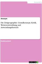 Die Zeitgeographie. Grundkonzept, Kritik, Weiterentwicklung und Anwendungsbereich af Anonymous