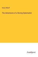 The Adventures of a Roving Diplomatist af Henry Wikoff