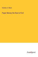Paper Money the Root of Evil af Charles A. Mann