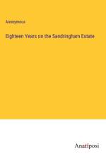 Eighteen Years on the Sandringham Estate af Anonymous