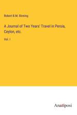 A Journal of Two Years' Travel in Persia, Ceylon, etc. af Robert B. M. Binning