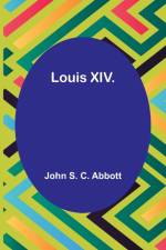 Louis XIV. af John S. Abbott