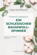 Friedrich Sadebeck - Ein Schlesischer Baumwollspinner af Brigitte Weiß-Kobayashi