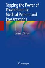 Tapping the Power of PowerPoint for Medical Posters and Presentations af Anand J. Thakur