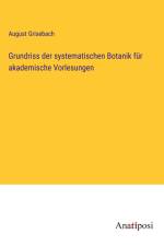 Grundriss der systematischen Botanik für akademische Vorlesungen af August Grisebach