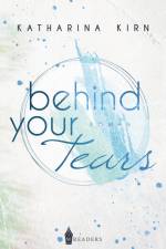 Behind Your Tears af Katharina Kirn
