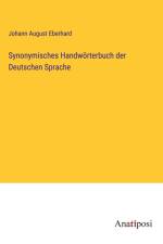 Synonymisches Handwörterbuch der Deutschen Sprache af Johann August Eberhard