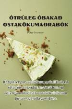 ÓTRÚLEG ÓBAKAÐ OSTAKÖKUMAÐRABÓK af Pétur Ívarsson