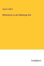 Wörterbuch zu der Nibelunge Not af August Lubben