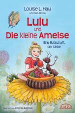 Lulu und die kleine Ameise. Eine Botschaft der Liebe af Louise L. Hay