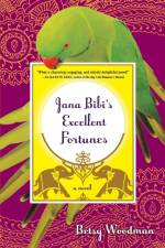 Jana Bibi's Excellent Fortunes af Betsy Woodman