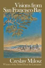Visions from San Francisco Bay af Czeslaw Milosz
