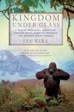 Kingdom Under Glass af Jay Kirk