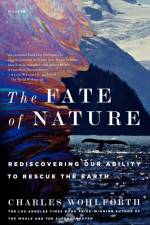 The Fate of Nature af Charles Wohlforth