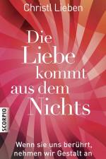 Die Liebe kommt aus dem Nichts af Christl Lieben