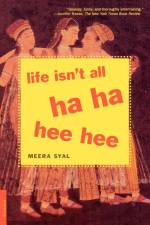 Life Isn't All Ha Ha Hee Hee af Meera Syal