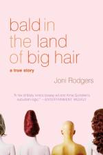 Bald in the Land of Big Hair af Joni Rodgers