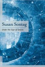 Under the Sign of Saturn af Susan Sontag