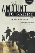 The Amount to Carry af Carter Scholz