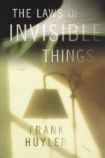 The Laws of Invisible Things af Frank Huyler
