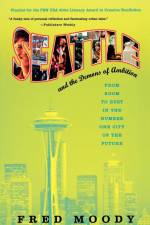 Seattle and the Demons of Ambition af Fred Moody