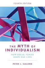 The Myth of Individualism af Peter L. Callero
