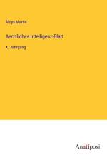 Aerztliches Intelligenz-Blatt af Aloys Martin