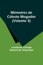 Mémoires de Céleste Mogador (Volume 3) af Comtesse Céleste Chabrillan