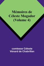Mémoires de Céleste Mogador (Volume 4) af Comtesse Céleste Chabrillan