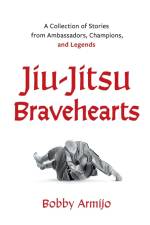 JIU-JITSU BRAVEHEARTS af Bobby Armijo