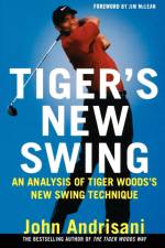 Tiger's New Swing af John Andrisani