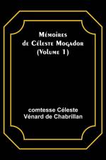 Mémoires de Céleste Mogador (Volume 1) af Comtesse Céleste Chabrillan