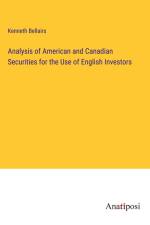 Analysis of American and Canadian Securities for the Use of English Investors af Kenneth Bellairs