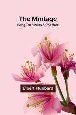 The Mintage af Elbert Hubbard