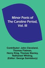Minor Poets of the Caroline Period, Vol. III af John Cleveland