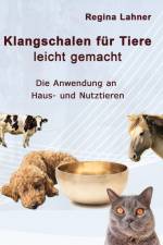 Klangschalen für Tiere leicht gemacht af Regina Lahner