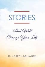 Stories That Will Change Your Life af D. Joseph Bellante