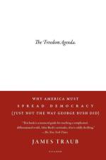The Freedom Agenda af James Traub