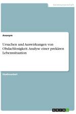 Ursachen und Auswirkungen von Obdachlosigkeit. Analyse einer prekären Lebenssituation af Anonym