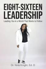 Eight-Sixteen Leadership af Nina Knight Ed. D