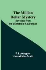 The Million Dollar Mystery; Novelized from the Scenario of F. Lonergan af F. Lonergan