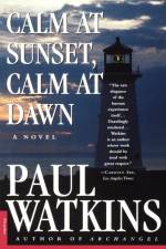 Calm at Sunset, Calm at Dawn af Paul Watkins