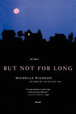 But Not for Long af Michelle Wildgen
