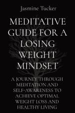 MEDITATIVE GUIDE FOR A LOSING WEIGHT MINDSET af Jasmine Tucker